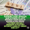 Supreme-Court-Upholds-SEBIs-Power-to-Levy-Interest-from-Date-of-Adjudication-Order-Payment-Default-Triggers-Statutory-Interest-Liability-under-SEBI-Act