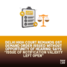 Delhi High Court Remands GST Demand Order Issued Without Opportunity of Hearing; Says “Issue of Notification Validity Left Open”
