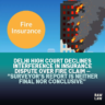 Delhi High Court Declines Interference in Insurance Dispute Over Fire Claim — “Surveyor’s Report is Neither Final nor Conclusive”