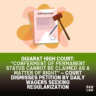 Gujarat High Court: “Conferment of Permanent Status Cannot Be Claimed as a Matter of Right” – Court Dismisses Petition by Daily Wagers Seeking Regularization 3 writ petition cancelled