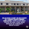 Delhi High Court on Recovery of Losses from Former Employee: “Employer must prove actual loss; mere breach of contract insufficient”
