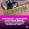 Supreme Court Acquits Woman Convicted of Murder: “Unexplained injuries and contradictions create reasonable doubt”