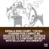 Kerala High Court: “Cross-Examination Cannot Be Reduced to a Ritual — Defence Entitled to Confront Witness with Relevant Documents” 3 cross examination