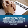 Karnataka High Court Dismisses Civil Writ Petition as Infructuous — “When the Underlying Cause Ceases to Exist, Petition Loses Its Purpose” 2 dismissed