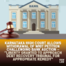Karnataka High Court Allows Withdrawal of Writ Petition Challenging Bank Auction — “Liberty Granted to Approach Debt Recovery Tribunal for Appropriate Remedy” 2 bank