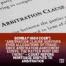 Bombay High Court: “Arbitration clause survives even allegations of fraud – once arbitration agreement exists, the matter must end there” – Court refers mortgage dispute to arbitration