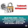Delhi High Court: “Initial Interest Confusion is Enough to Constitute Trademark Infringement” – Hotels.com Wins Against HOTELCOM