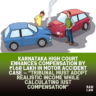 Karnataka High Court Enhances Compensation by ₹1.68 Lakh in Motor Accident Case — “Tribunal Must Adopt Realistic Income While Calculating Just Compensation” 2 motor accident