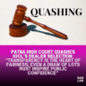 Patna High Court Quashes IOCL’s Dealer Selection: “Transparency Is the Heart of Fairness; Even a Draw of Lots Must Inspire Public Confidence” 3 quash