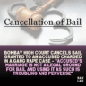 Bombay High Court Cancels Bail granted to an accused charged in a gang rape case – “Accused’s Marriage is not a legal ground for bail and using it as such is troubling and perverse”