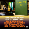 Bombay High Court’s Crucial Directives: MSME Borrowers Cannot Stop SARFAESI Proceedings Despite Late 2015 Notification