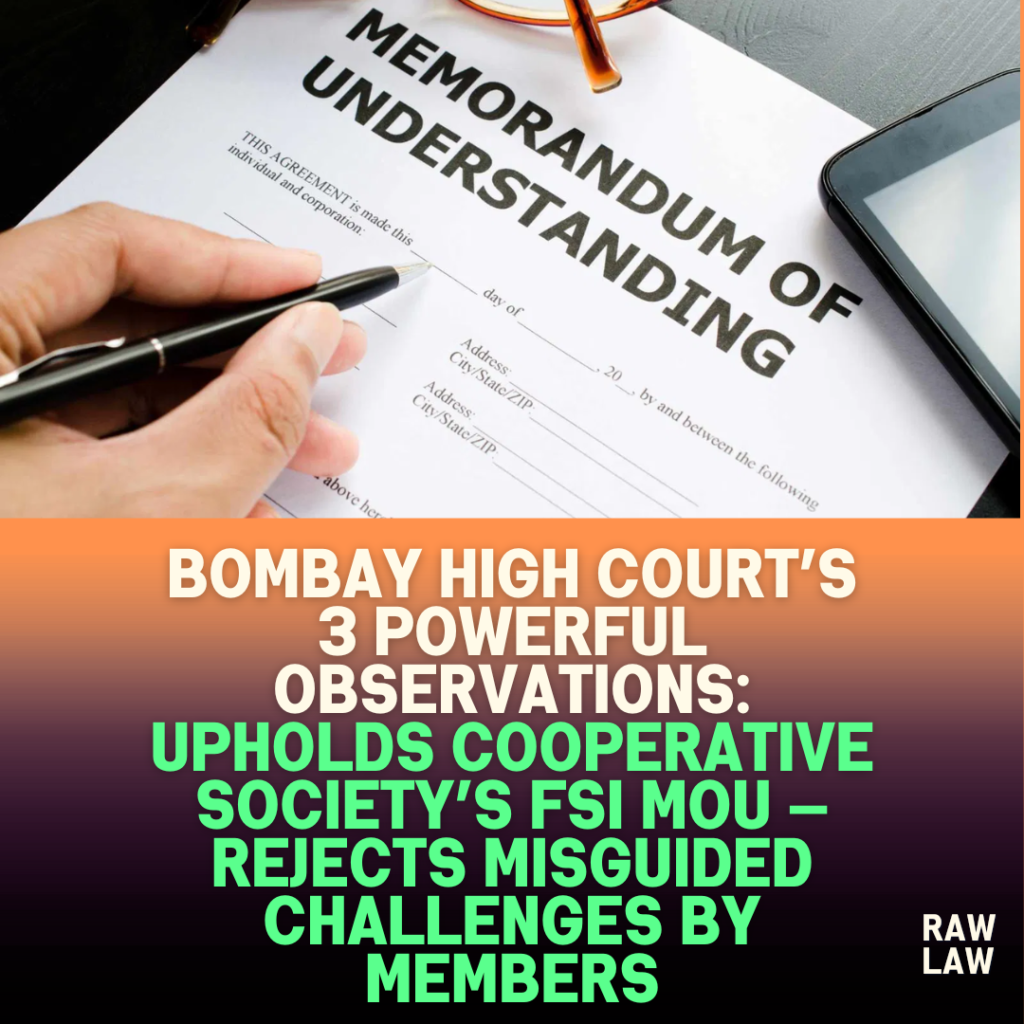 Bombay High Court’s 3 Powerful Observations: Upholds Cooperative Society’s FSI MoU — Rejects Misguided Challenges by Members 1 Bombay High Court’s 3 Powerful Observations: Upholds Cooperative Society’s FSI MoU — Rejects Misguided Challenges by Members
