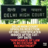 Delhi High Court Upholds Rejection of OBC Certificates Issued After Cut-Off Date: “Ignorance of Law Is No Excuse in Recruitment” 2 Delhi high court