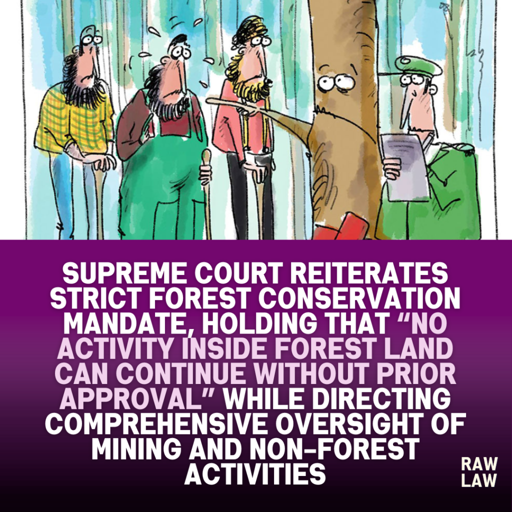 Supreme Court reiterates strict forest conservation mandate, holding that “No activity inside forest land can continue without prior approval” while directing comprehensive oversight of mining and non-forest activities