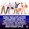 Bombay high court affirms labour-friendly approach, holding that “When an employer does not dispute employment, the workman deserves full protection of industrial justice” in reinstatement appeal