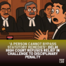 ‘A Person Cannot Bypass Statutory Remedies’: Delhi High Court Refuses Relief in Challenge to Disciplinary Penalty 3 refused relief