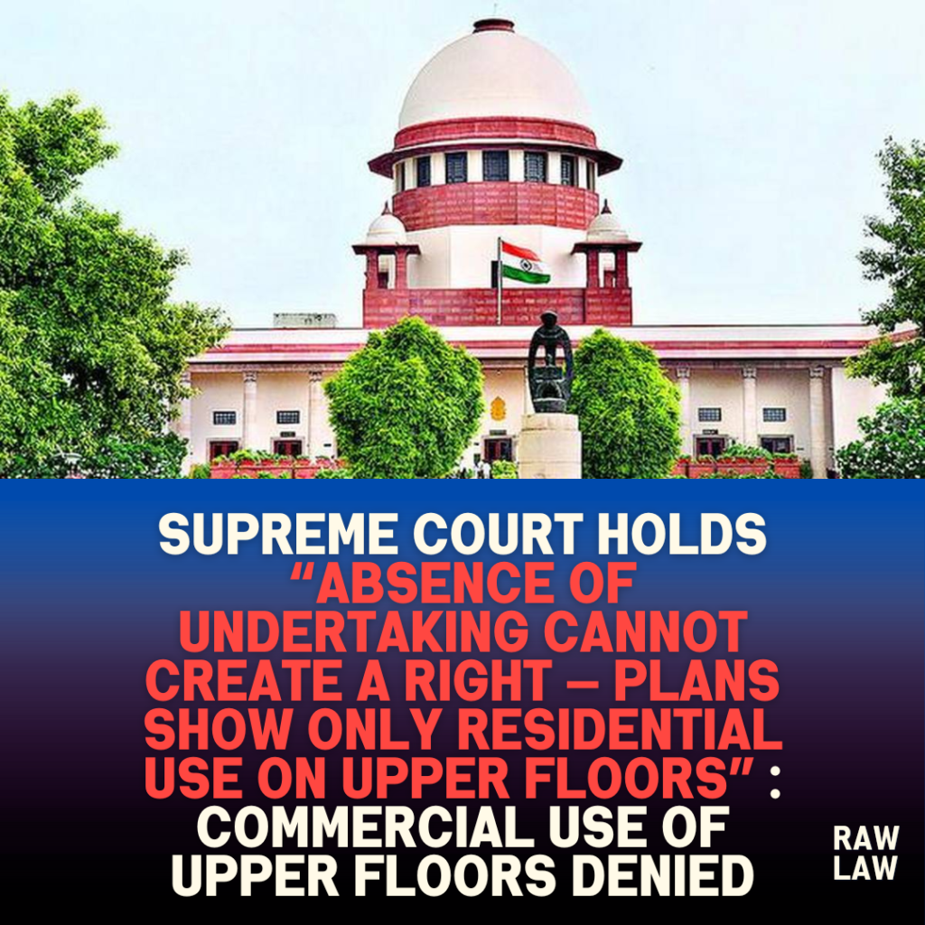 Supreme Court Holds “Absence of Undertaking Cannot Create a Right — Plans Show Only Residential Use on Upper Floors” : Commercial Use of Upper Floors Denied