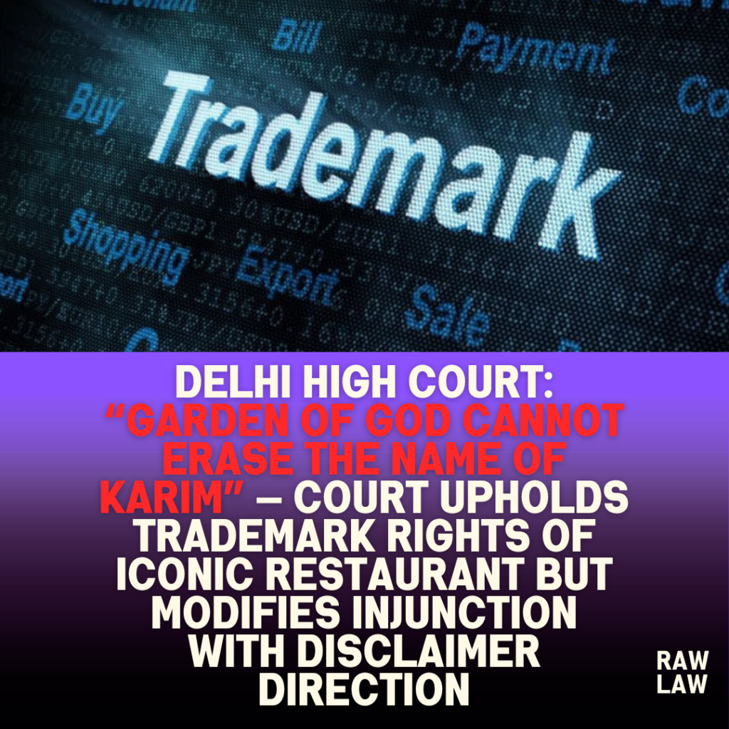Delhi High Court: “Garden of God cannot erase the name of Karim” — Court upholds trademark rights of iconic restaurant but modifies injunction with disclaimer direction