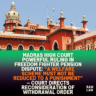 Madras High Court powerful ruling in freedom fighter pension dispute: “A welfare scheme must not be reduced to a punishment” — Court directs reconsideration of withdrawal order
