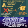 Delhi High Court modifies Industrial Tribunal award — “Illegal termination does not automatically justify reinstatement after decades of delay” while granting compensation 3 industrial tribunal