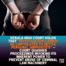 Kerala High Court holds that “investigation cannot be capitulated to settle personal animosities” — Court quashes proceedings invoking its inherent power to prevent abuse of criminal law machinery