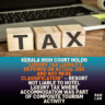 Kerala High Court holds “luxury tax liability depends on actual use and not mere classification” — resort not liable to hotel luxury tax where accommodation was part of composite tourism activity