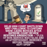 Delhi High Court shuts down writ challenge to customs show-cause notices after Supreme Court review restores jurisdiction — “Plea of non-service was false and an afterthought, remedies before tribunal kept open" 3 non service plea