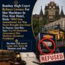 Bombay High Court Refuses Licence For Slot Machines In Five-Star Hotel, Holds “1992 Goa Amendment Act Was Never Brought Into Force” In Daman And Diu; Says “Use Of Electronic Amusement/Slot Machines Remained Prohibited”