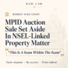 Bombay High Court Sets Aside MPID Auction Sale In NSEL-Linked Property Matter, Says “This Is A Scam Within The Scam”; Orders Fresh Valuation, Re-Auction And Probe Against Competent Authority & Valuer