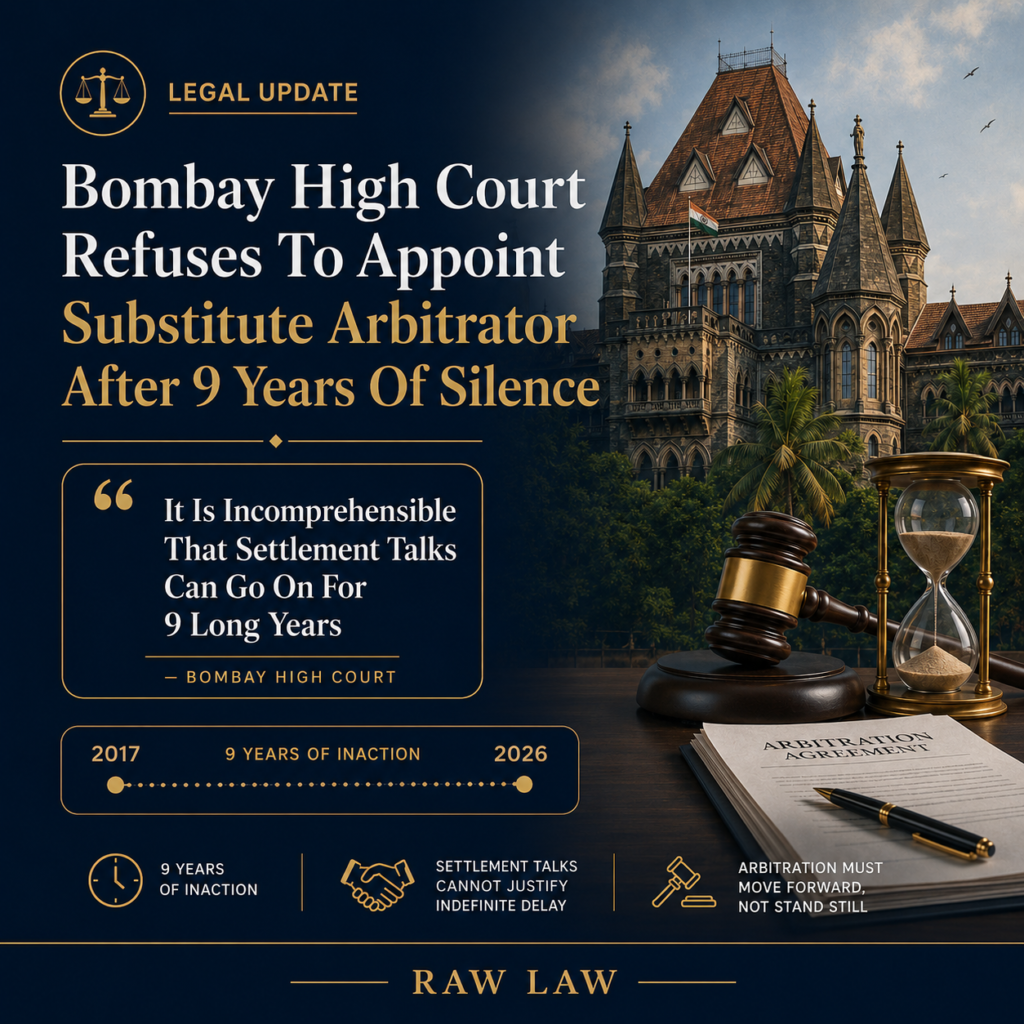 Bombay High Court Refuses To Appoint Substitute Arbitrator After 9 Years Of Silence: “It Is Incomprehensible That Settlement Talks Can Go On For 9 Long Years”