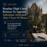 Bombay High Court Refuses To Appoint Substitute Arbitrator After 9 Years Of Silence: “It Is Incomprehensible That Settlement Talks Can Go On For 9 Long Years”