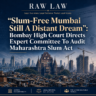 “Slum-Free Mumbai Still A Distant Dream”:Bombay High Court Directs Expert Committee To Audit Maharashtra Slum Act
