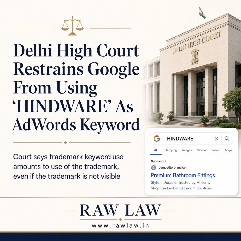Delhi High Court Restrains Google From Using “HINDWARE” As AdWords Keyword; Says Trademark Keyword Use “Amounts To Use Of The Trademark, Even If The Trademark Is Not Visible” 1 Delhi High Court Restrains Google From Using “HINDWARE” As AdWords Keyword; Says Trademark Keyword Use “Amounts To Use Of The Trademark, Even If The Trademark Is Not Visible”